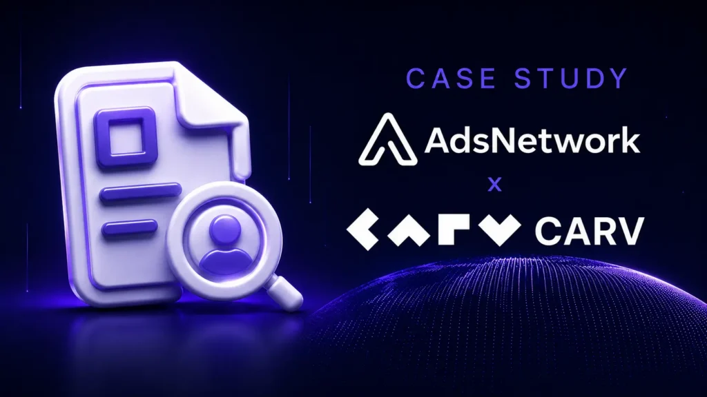 CARV Reached 21.7M Web3 Users and Activated 6,820 Qualified Ecosystem Users at a $14.66 CPA with AdsNetwork