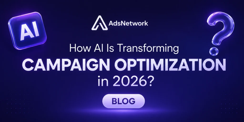 AI Campaign Optimization: How AI Is Transforming Ads in 2026