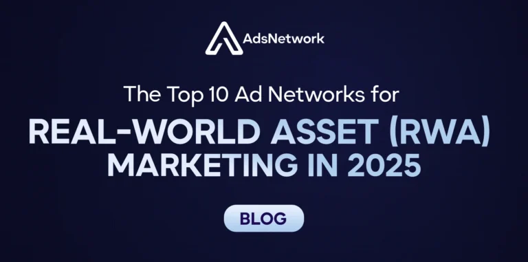 The Top 10 Ad Networks for Real-World Asset (RWA) Marketing in 2025
