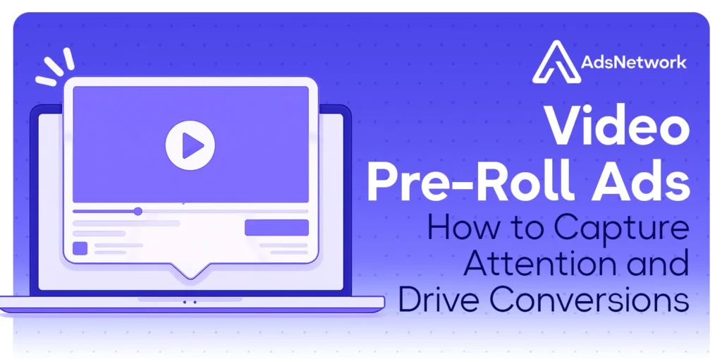 Video Pre-Roll Ads: Guide for Advertisers