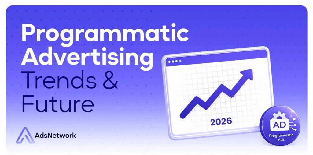 Programmatic Advertising Trends and Future